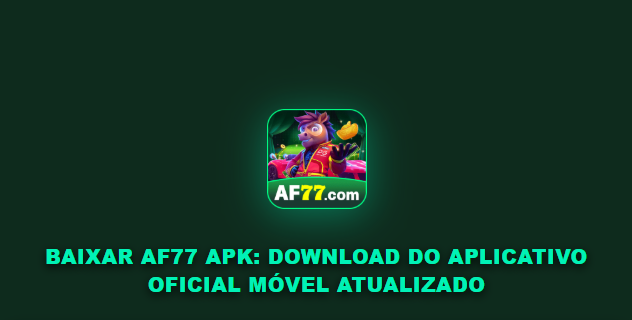 Baixar AF77 APK: Download do Aplicativo Oficial Móvel Atualizado
